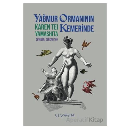 Yağmur Ormanının Kemerinde - Karen Tei Yamashita - Livera Yayınevi