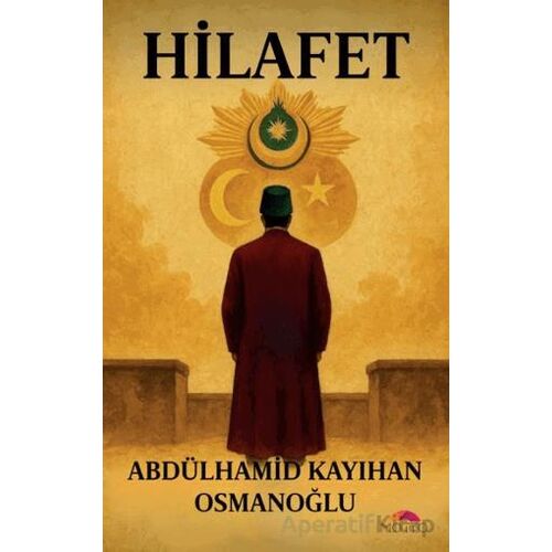 Hilafet - Abdülhamid Kayıhan Osmanoğlu - Motto Yayınları