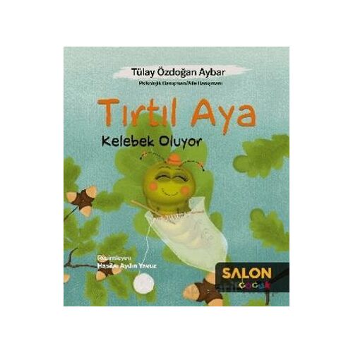 Tırtıl Aya Kelebek Oluyor - Tülay Özdoğan Aybar - Salon Yayınları - Çocuk