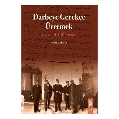 Darbeye Gerekçe Üretmek - Ahmet Akkuş - Kitabevi Yayınları