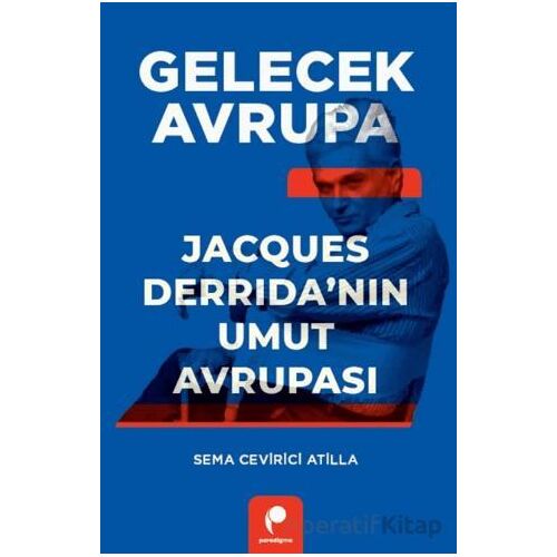 Gelecek Avrupa - Sema Cevirici Atilla - Paradigma Yayıncılık