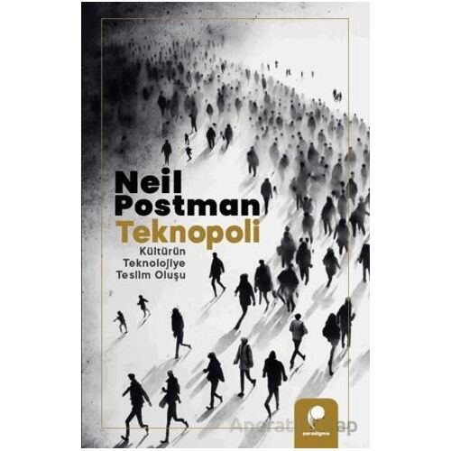 Teknopoli - Neil Postman - Paradigma Yayıncılık