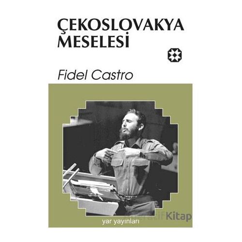 Çekoslovakya Meselesi - Fidel Castro - Yar Yayınları