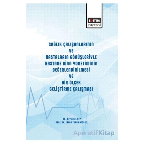 Sağlık Çalışanlarının ve Hastaların Görüşleriyle Hastane Bina Yönetiminin Değerlendirilmesi ve Bir Ö