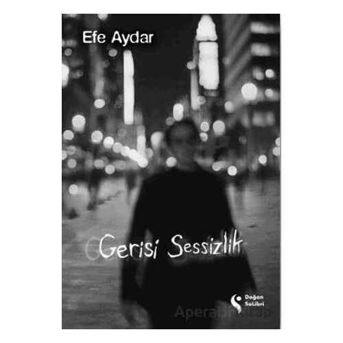 Gerisi Sessizlik - Efe Aydar - Doğan Solibri