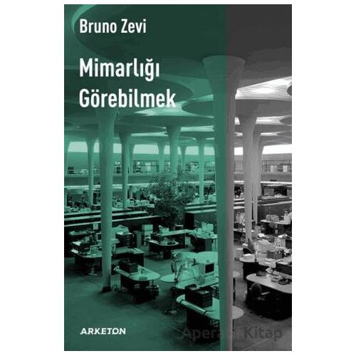 Mimarlığı Görebilmek - Bruno Zevi - Arketon Yayıncılık