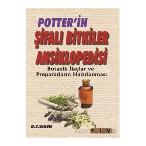 Potterin Şifalı Bitkiler Ansiklopedisi - R. C. Wren - Platform Yayınları