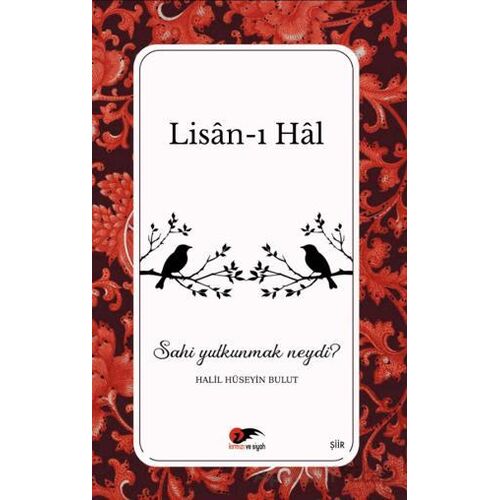 Lisan-ı Hal - Halil Hüseyin Bulut - Kırmızı ve Siyah Yayınevi