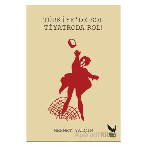 Türkiye’de Sol Tiyatroda Rol - Mehmet Yalçın - İkaros Yayınları