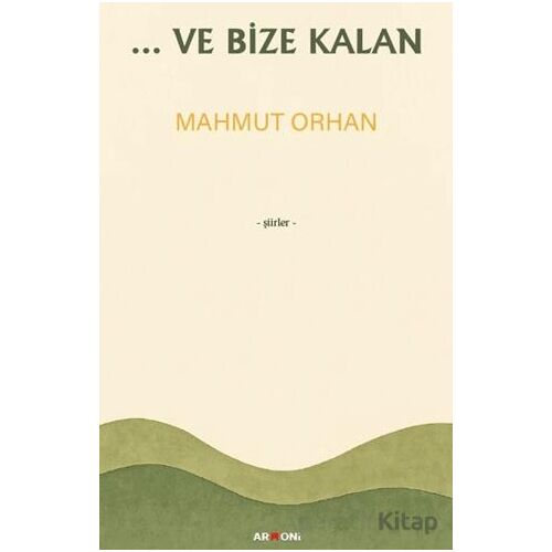 ...Ve Bize Kalan - Mahmut Orhan - Armoni Yayıncılık