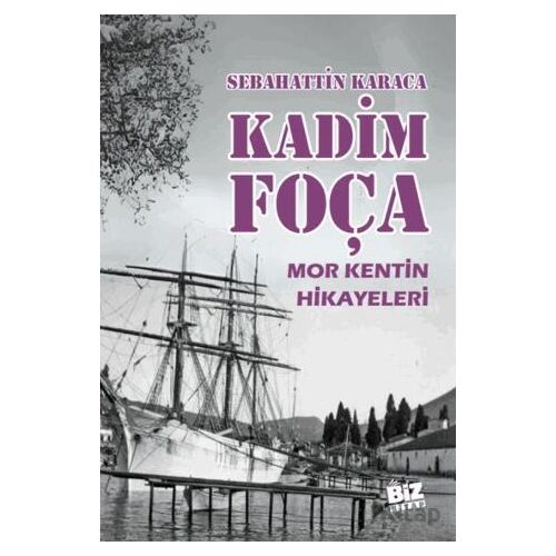 Kadim Foça - Sebahattin Karaca - Biz Kitap