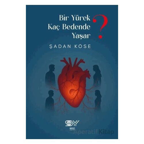 Yürek Kaç Bedende Yaşar - Şadan Köse - Servet Yayınevi