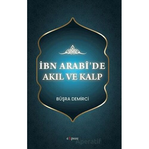 İbn Arabîde Akıl ve Kalp - Büşra Demirci - Expoze Kitap