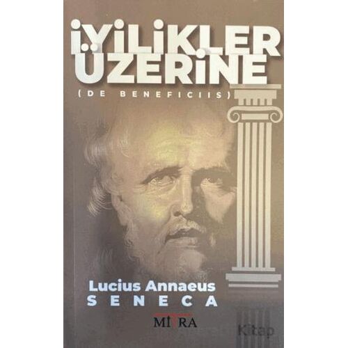 İyilikler Üzerine - Lucius Annaeus Seneca - Mitra Yayınları