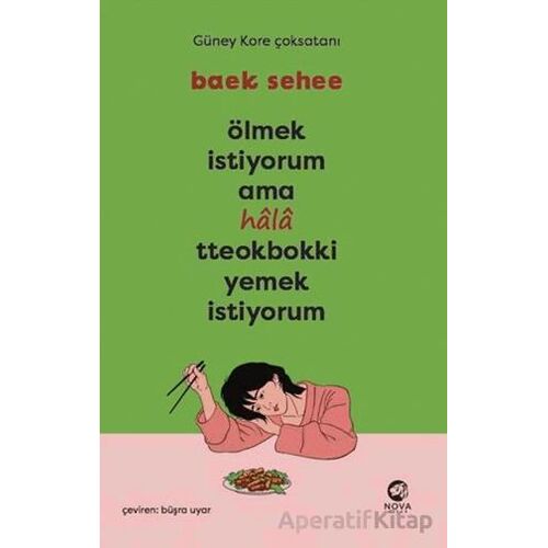 Ölmek İstiyorum Ama Hala Tteokbokki Yemek İstiyorum - Baek Sehee - Nova Kitap