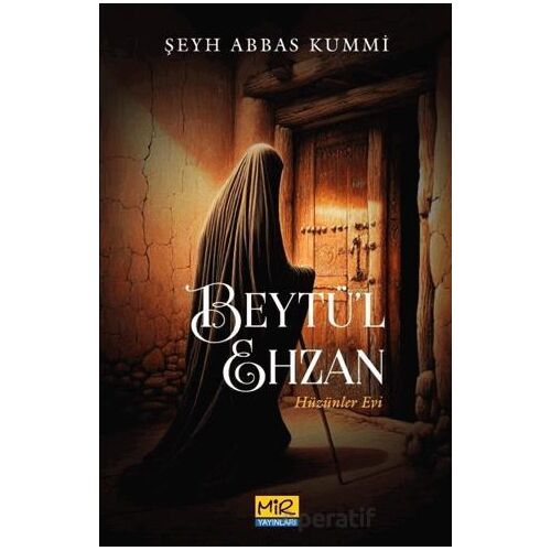 Beytü’l Ehzan Hüzünler Evi - Şeyh Abbas Kummi - Mir Yayınları