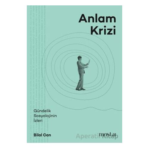 Anlam Krizi - Bilal Can - Mostar Yayınları