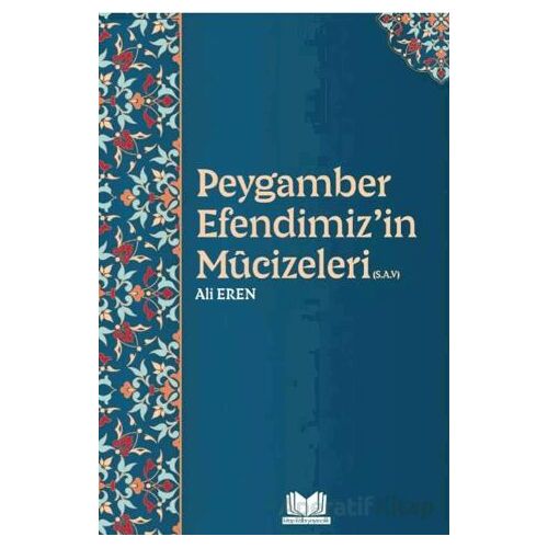 Peygamber Efendimizin Mucizeleri - Ali Eren - Kitap Kalbi Yayıncılık