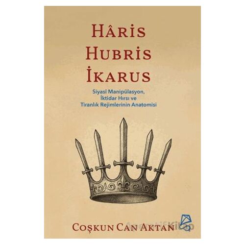 Haris, Hubris, İkarus - Coşkun Can Aktan - Serbest Kitaplar