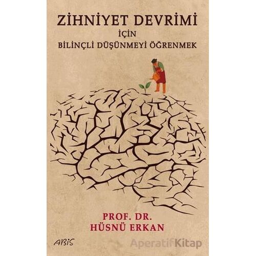 Zihniyet Devrimi İçin Bilinçli Düşünmeyi Öğrenmek - Hüsnü Erkan - Abis Yayıncılık
