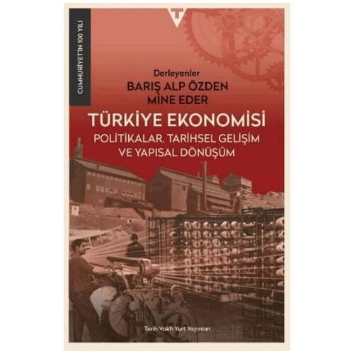Türkiye Ekonomisi : Politikalar Tarihsel Gelişim ve Yapısal Dönüşüm