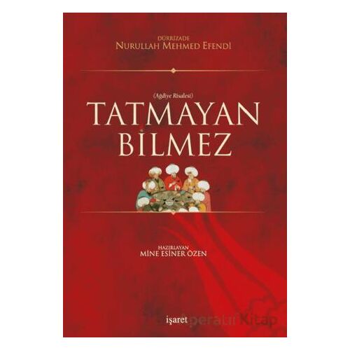 Tatmayan Bilmez - Dürrizade Nurullah Mehmet Efendi - İşaret Yayınları