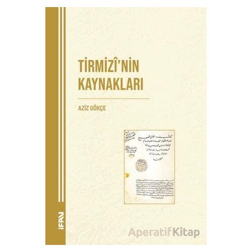Tirmizinin Kaynakları - Aziz Gökçe - Marmara Üniversitesi İlahiyat Fakültesi Vakfı