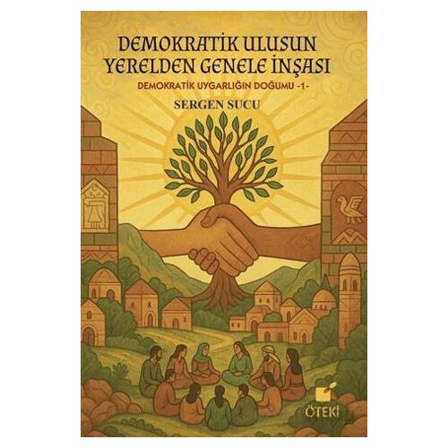 Demokratik Ulusun Yerelden Genele İnşası - Sergen Sucu - Öteki Yayınevi