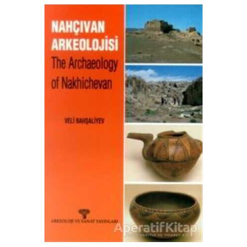 Nahçıvan Arkeolojisi - The Archaeology of Nakhichevan