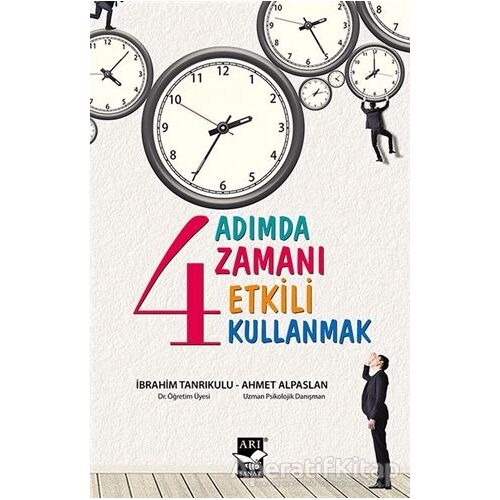 4 Adımda Zamanı Etkili Kullanmak - Ahmet Alpaslan - Arı Sanat Yayınevi