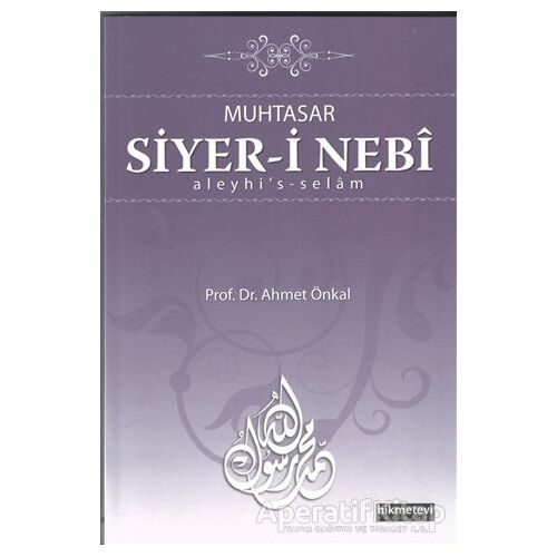 Muhtasar Siyer-i Nebi Aleyhis-Selam - Ahmet Önkal - Hikmetevi Yayınları