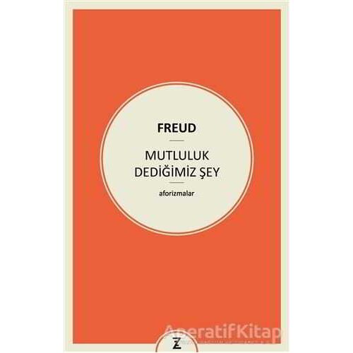 Mutluluk Dediğimiz Şey - Sigmund Freud - Zeplin Kitap