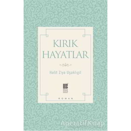 Kırık Hayatlar - Halit Ziya Uşaklıgil - Bilge Kültür Sanat