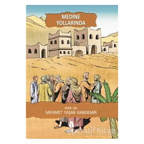 Medine Yollarında - Mehmet Yaşar Kandemir - Tahlil Yayınları
