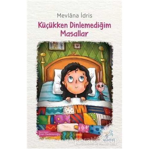 Küçükken Dinlemediğim Masallar - Mevlana İdris - Uçan At Yayınları