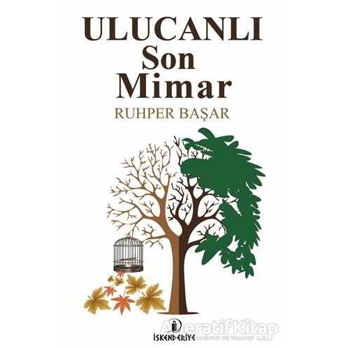 Ulucanlı Son Mimar - Ruhper Başar - İskenderiye Yayınları