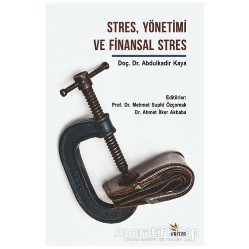 Stres Yönetimi ve Finansal Stres - Abdulkadir Kaya - Kriter Yayınları