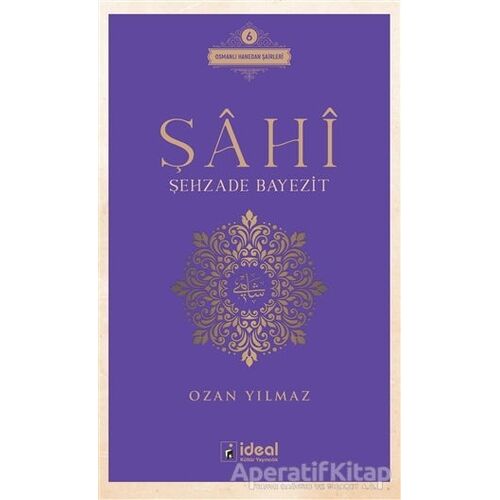 Şahi - Şehzade Bayezit - Ozan Yılmaz - İdeal Kültür Yayıncılık