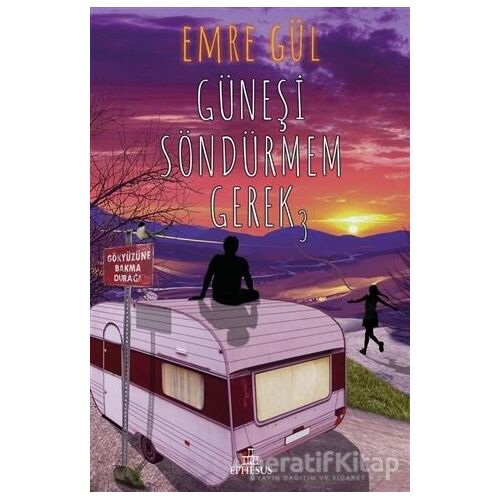 Güneşi Söndürmem Gerek 3 - Emre Gül - Ephesus Yayınları