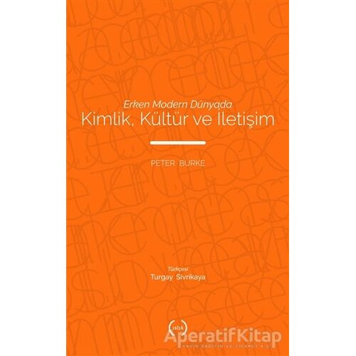 Erken Modern Dünyada Kimlik, Kültür ve İletişim - Peter Burke - Islık Yayınları