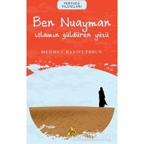 Ben Nuayman – İslam’ın Güldüren Yüzü - Mehmet Hanifi Tosun - Çıra Yayınları