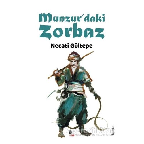 Munzur’daki Zorbaz - Necati Gültepe - İleri Yayınları