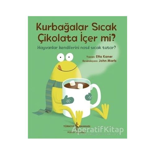 Kurbağalar Sıcak Çikolata İçer Mi? - Etta Kaner - İş Bankası Kültür Yayınları