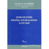 Çevre Kirletenin Hukuksal Sorumluluğunda İlliyet Bağı - Nuri Erişgin - İmaj Yayıncılık