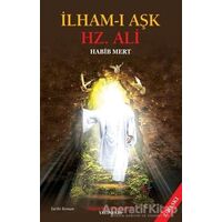 İlham-ı Aşk Hz. Ali - Habib Mert - İmam Rıza Dergahı Yayınları