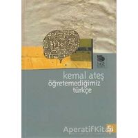 Öğretemediğimiz Türkçe - Kemal Ateş - İmge Kitabevi Yayınları