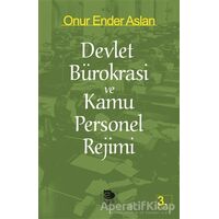 Devlet Bürokrasi ve Kamu Personel Rejimi - Onur Ender Aslan - İmge Kitabevi Yayınları