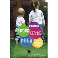 Çocuk Çevre Doğa Çevre ve Yurttaşlık Eğitimi - Bekir Onur - İmge Kitabevi Yayınları