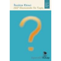 AKP Ekonomide Ne Yaptı - İbrahim Ekinci - İmge Kitabevi Yayınları