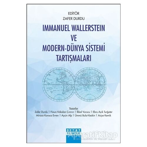 Immanuel Wallerstein ve Modern-Dünya Sistemi Tartışmaları - İkbal Vurucu - Detay Yayıncılık